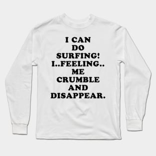 CRUMBLE AND DISAPPEAR Long Sleeve T-Shirt